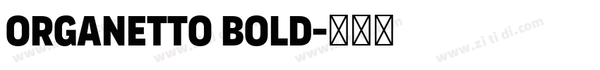 Organetto Bold字体转换